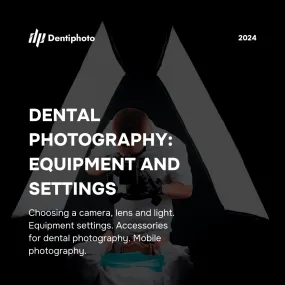 Guide: Dental Photography Equipment and Accessories from A to Z (access for 6 months)