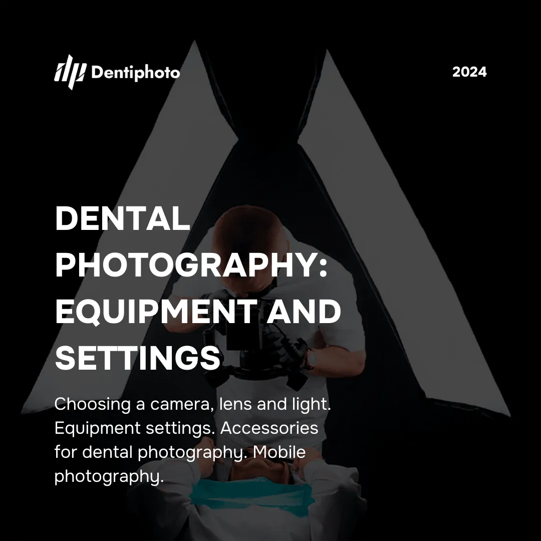 Guide: Dental Photography Equipment and Accessories from A to Z (access for 6 months)
