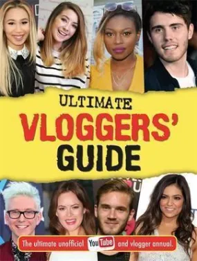 Ultimate Vloggers Guide-The Ultimate Unofficial Youtube and Vlogger Annual